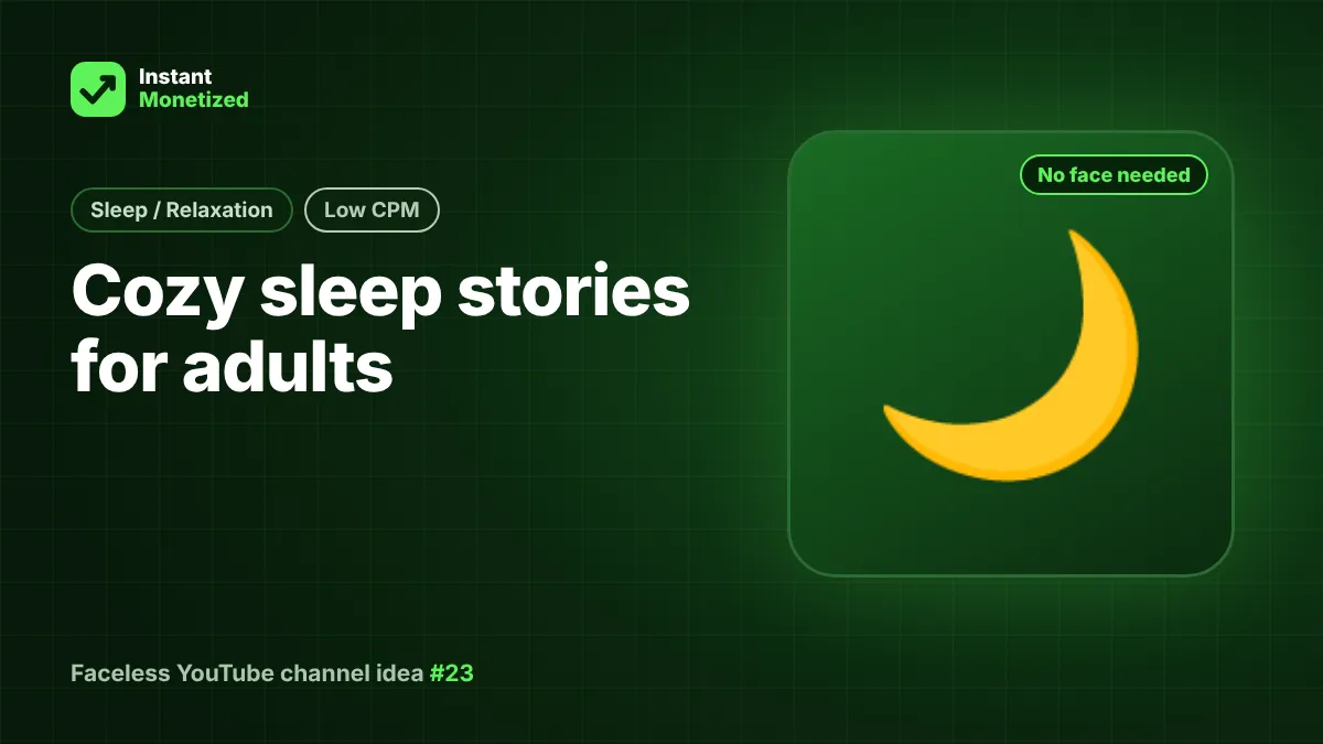 Faceless YouTube channel idea: Cozy sleep stories for adults (Sleep / Relaxation, Low CPM)