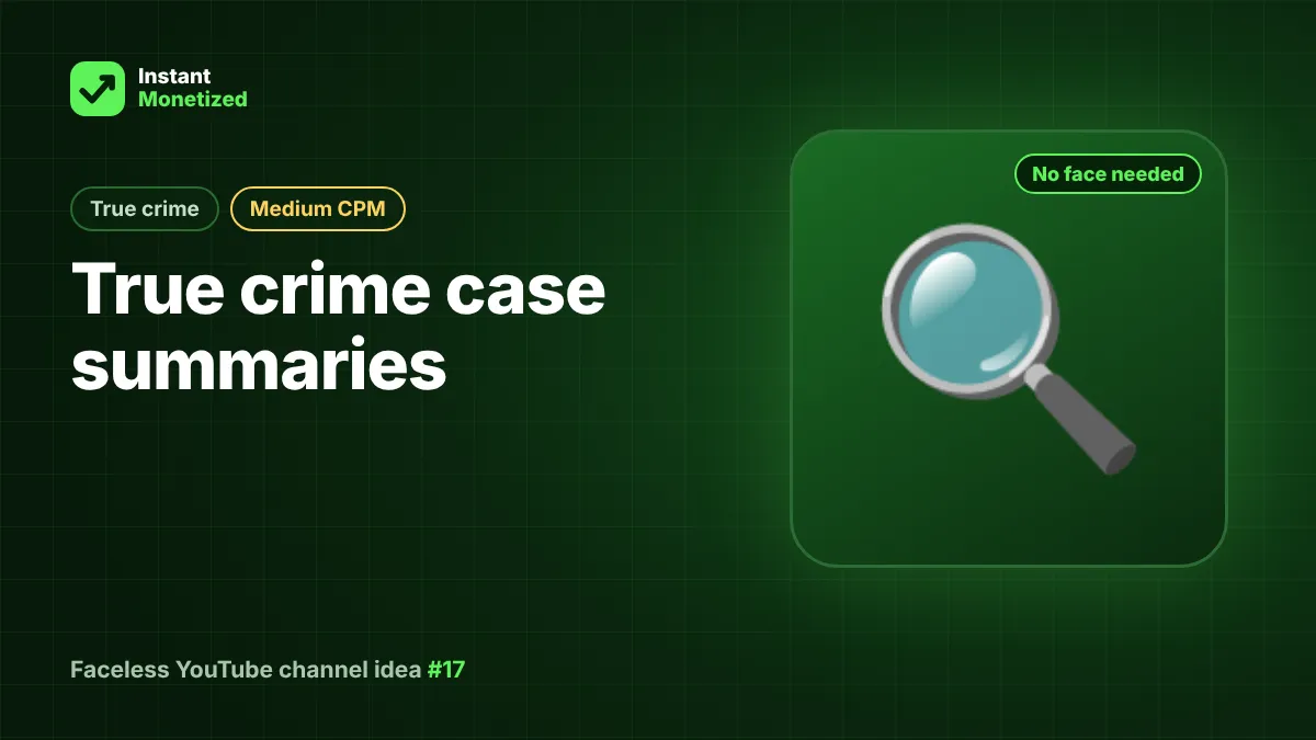 Faceless YouTube channel idea: True crime case summaries (True crime, Medium CPM)